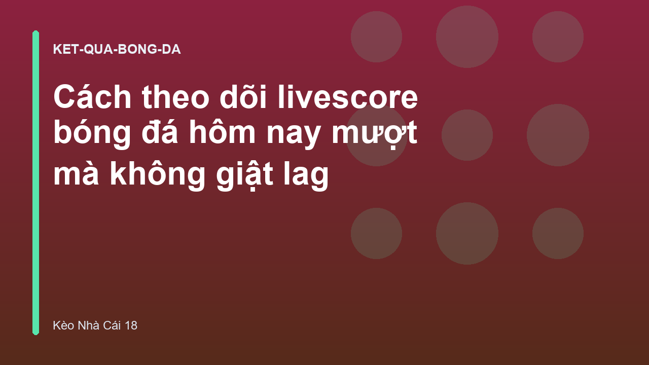 Read more about the article Cách theo dõi livescore bóng đá hôm nay mượt mà không giật lag