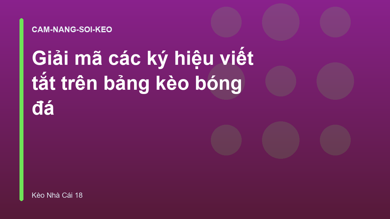 Read more about the article Giải mã các ký hiệu viết tắt trên bảng kèo bóng đá